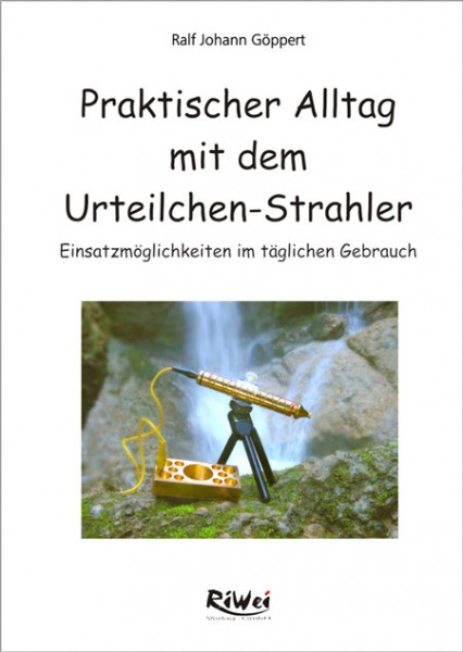 Ralf Johann Göppert - Praktischer Alltag mit dem Urteilchen-Strahler