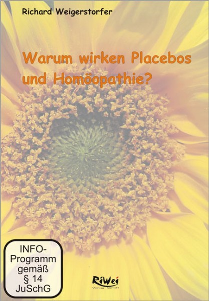 Richard Weigerstorfer - Warum wirken Placebos und Homöopathika (DVD)