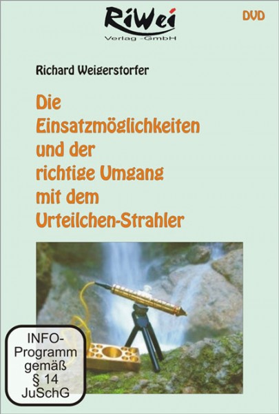 Richard Weigerstorfer - Die Einsatzmöglichkeiten und der richtige Umgang mit dem Urteilchen-Strahler
