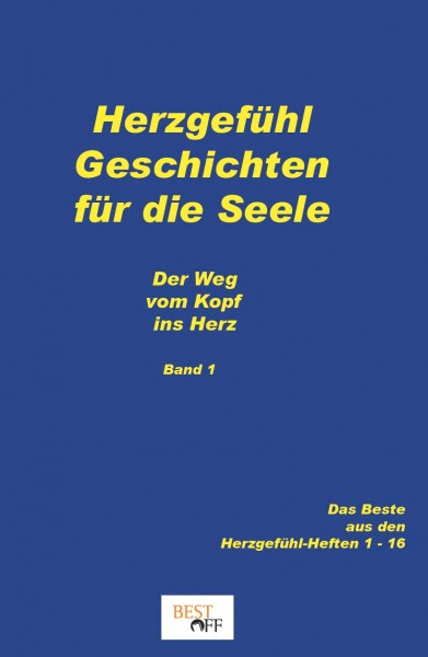 Herzgefühl - für die neue Erde Band 1 - Heft 1 - 16 Die schönsten Beiträge